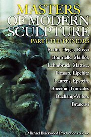 Masters of Modern Sculpture Part I: The Pioneers