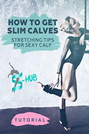 How To Get Slim Calves - Stretching Tips for sexy calf.