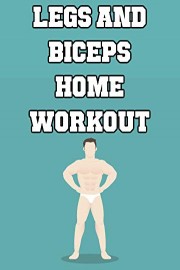 Legs and Biceps Home Workout