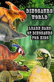 Dinosaurs World: Learn Name of Dinosaurs For Kids