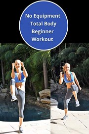 No Equipment Total Body Beginner Workout