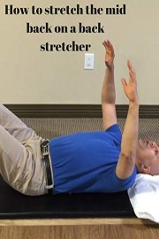 How to stretch the mid back on a back stretcher