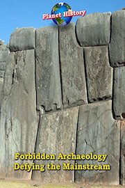 Forbidden Archaeology Defying Mainstream - Planet History