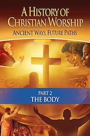History of Christian Worship: Part 2, The Body