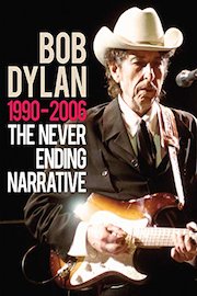 Bob Dylan - The Never Ending Narrative 1990-2006