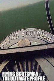 Flying Scotsman - The Ultimate Profile