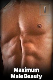 Maximum Male Beauty