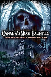 Canadas Most Haunted: Paranormal Encounters In The Great White North