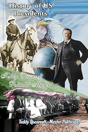 History of US Presidents - Teddy Roosevelt - Political Master