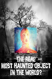 The Real Most Haunted Object In The World
