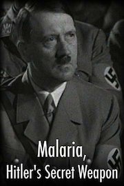 Malaria, Hitler's Secret Weapon