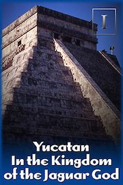 Yucatan - In the Kingdom of the Jaguar God