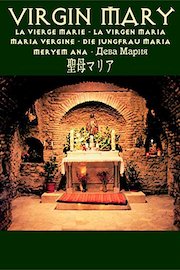 Virgin Mary - The House, Church and Life Story of Virgin Mary Queen of Heaven