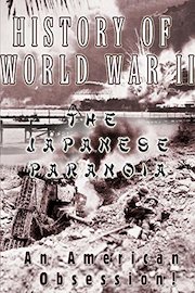 History of World War II - The Japanese Paranoia