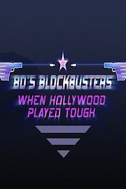80's Blockbusters, When Hollywood Played Tough