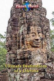Ultimate Destinations of a Lifetime - Planet Travel