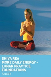 Shiva Rea: More Daily Energy LUNAR PRACTICE FOUNDATIONS