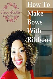 Door Wreaths By Trina - How To Make Bows With Ribbons