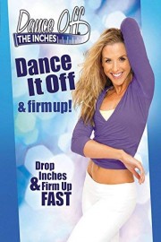 Dance Off The Inches: Dance Off & Firm Up