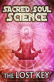 Sacred Soul Science: The Lost Key