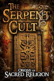 The Serpent Cult: Origins of Sacred Religion