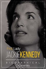 First Lady Jackie Kennedy: Biographical Documentary