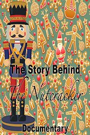 The Story Behind The Nutcracker Documentary