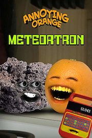 Annoying Orange - Meteortron