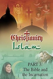 Christianity and Islam Part 3: The Bible and the Incarnation