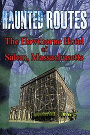 Haunted Routes - The Hawthorne Hotel of Salem