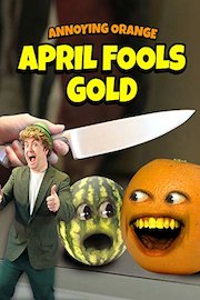 Annoying Orange - April Fools Gold