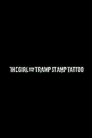 The Girl With The Tramp Stamp Tattoo