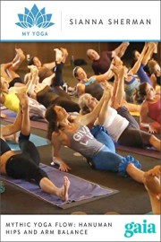 Mythic Yoga Flow: Hanuman Hips and Arm Balance