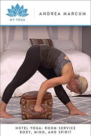 Hotel Yoga: Room Service Body, Mind, and Spirit