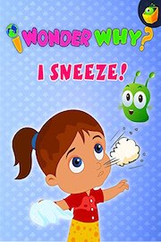 I Wonder Why? I Sneeze!