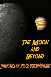 The Moon and Beyond: Interstellar Space Documentary