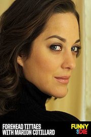 Forehead Tittaes with Marion Cotillard