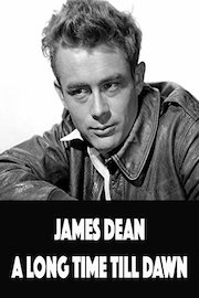 James Dean: A Long Time Till Dawn