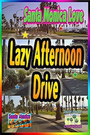 Santa Monica Love ~ Lazy Afternoon Drive