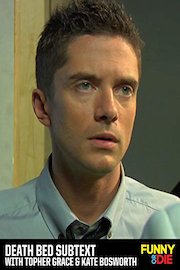 Death Bed Subtext With Topher Grace & Kate Bosworth