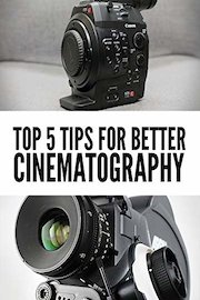 Top 5 Tips for Better Cinematography