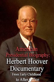 American Presidential Biography: Herbert Hoover Documentary From Early Childhood to After Office