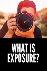 What is Exposure? Photography Tutorial