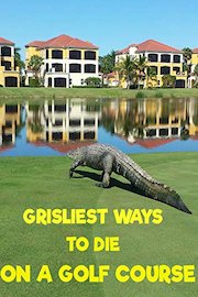 Grisliest Ways to Die on a Golf Course