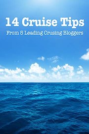 14 Top Cruise Tips From 5 Leading Cruising Bloggers
