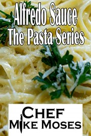 Alfredo Sauce the Pasta Series
