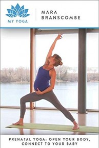 Prenatal Yoga: Open Your Body, Connect to Your Baby