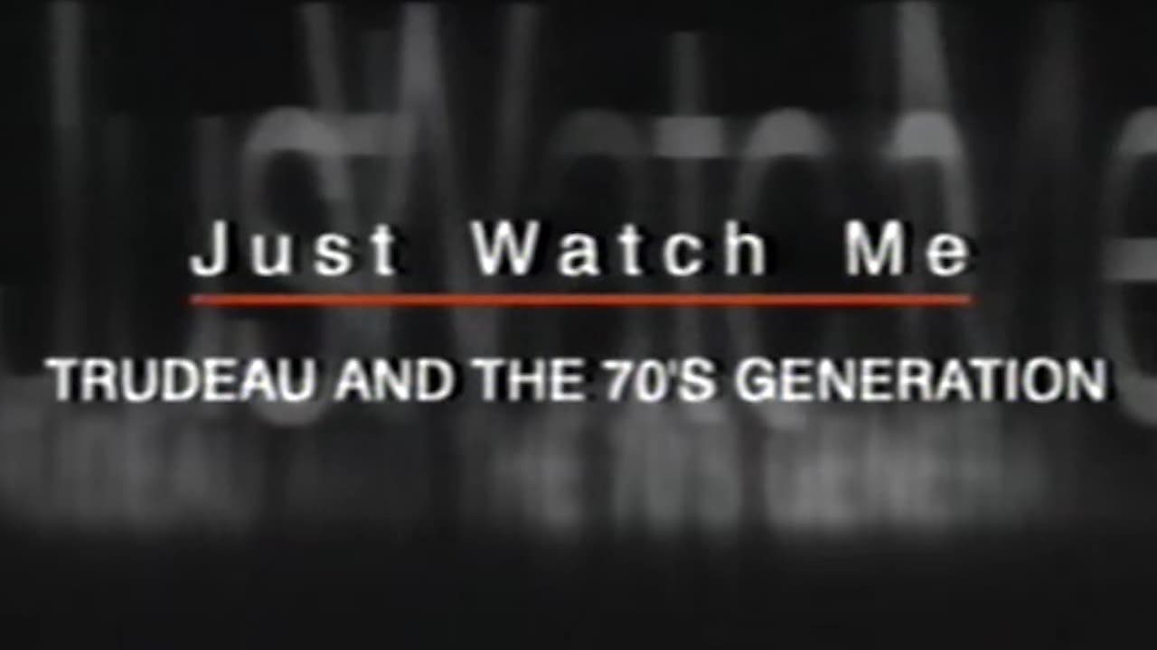 Just Watch Me: Trudeau and the 70's Generation