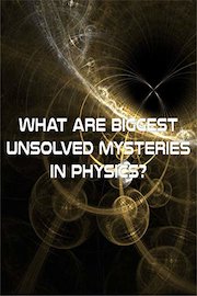 What Are Biggest Unsolved Mysteries In Physics?