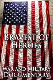 Bravest Heroes: War and Military Documentary